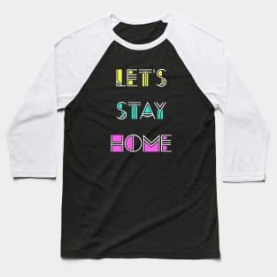 Let's Stay Home Baseball T-Shirt